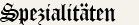Spezialitäten